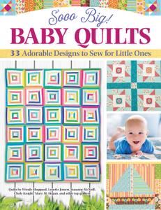 Sooo Big! Baby Quilts 33 Adorable Designs to Sew for Little Ones