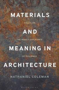 Materials and Meaning in Architecture  Essays on the Bodily Experience of Buildings