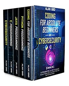 Coding for Absolute Beginners and Cybersecurity 5 BOOKS IN 1