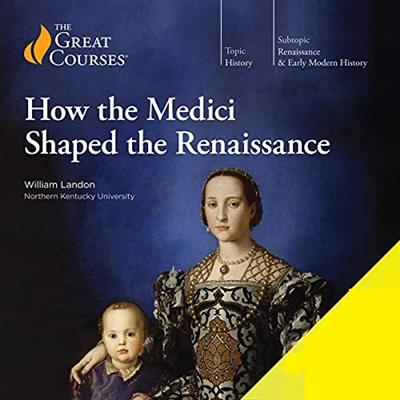The Great Courses - How the Medici Shaped the Renaissance