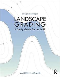 Landscape Grading A Study Guide for the LARE Ed 2
