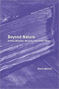 Beyond Nature Animal Liberation, Marxism, and Critical Theory