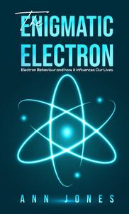 The Enigmatic Electron Electron Behaviour and How It Influences Our Lives