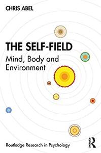 The Self-Field Mind, Body and Environment