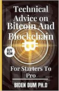 Technical Advice on Bitcoin And Blockchain For Starters To Pro