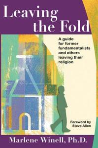 Leaving the Fold A Guide for Former Fundamentalists and Others Leaving Their Religion