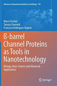 ß-barrel Channel Proteins as Tools in Nanotechnology Biology, Basic Science and Advanced Applications 