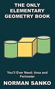 The Only Elementary Geometry Book You'll Ever Need Area and Perimeter
