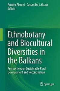 Ethnobotany and Biocultural Diversities in the Balkans 