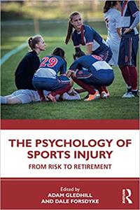 The Psychology of Sports Injury From Risk to Retirement