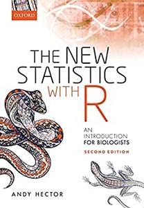 The New Statistics with R An Introduction for Biologists, 2nd Edition
