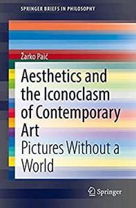 Aesthetics and the Iconoclasm of Contemporary Art