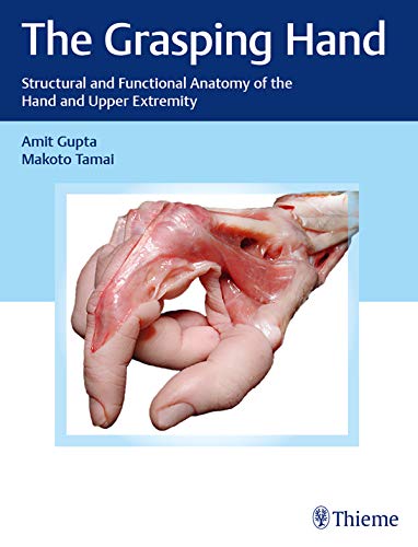 The Grasping Hand Structural and Functional Anatomy of the Hand and Upper Extremity