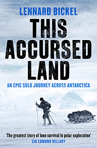 This Accursed Land An epic solo journey across Antarctica