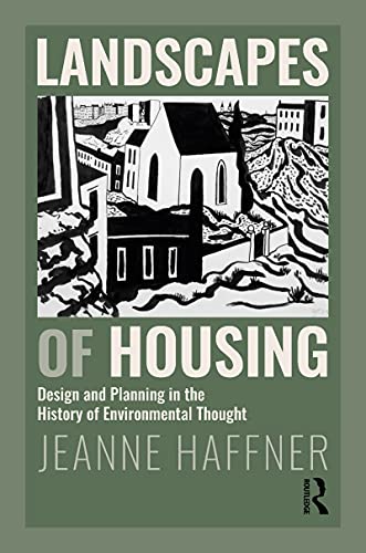 Landscapes of Housing Design and Planning in the History of Environmental Thought