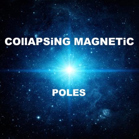 Collapsing Magnetic - Poles (2021)