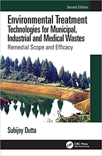Environmental Treatment Technologies for Municipal, Industrial and Medical Wastes Remedial Scope and Efficacy, 2nd Edition