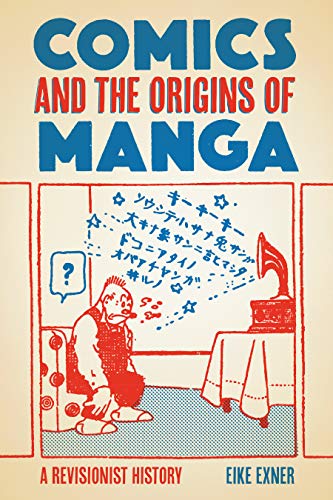 Comics and the Origins of Manga A Revisionist History