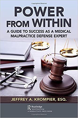 Power from Within A Guide to Success as a Medical Malpractice Defense Expert