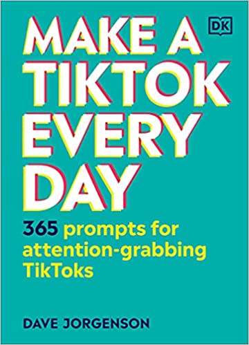 Make a TikTok Every Day 365 Prompts for Attention-Grabbing TikToks (True EPUB)
