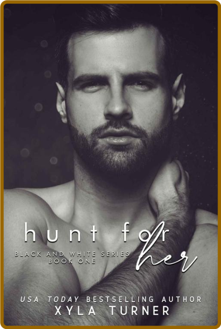 Hunt For Her  Black & White - Xyla Turner