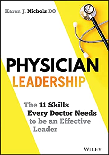 Physician Leadership The 11 Skills Every Doctor Needs to be an Effective Leader