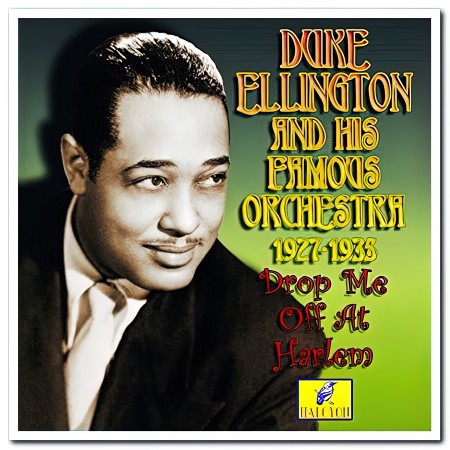 Duke Ellington & His Famous Orchestra - Drop Me Off at Harlem 1927-1935 (2016)