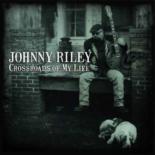 Johnny Riley - Crossroads Of My Life 2015