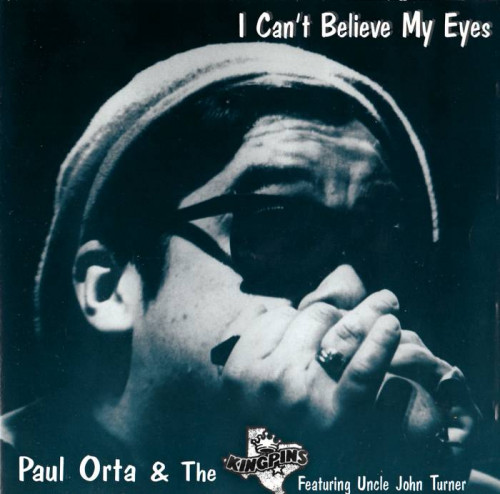 Paul Orta & The Kingpins - I Can't Believe My Eyes (1995) [lossless]