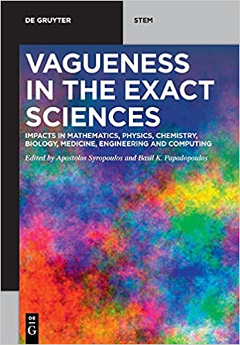 Vagueness in the Exact Sciences Impacts in Mathematics, Physics, Chemistry, Biology, Medicine, Engineering and Computing
