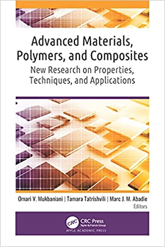 Advanced Materials, Polymers, and Composites New Research on Properties, Techniques, and Applications