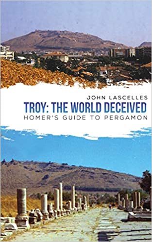 Troy The World Deceived Homer's Guide to Pergamon