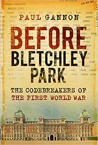 Before Bletchley Park: The Codebreakers of the First World War