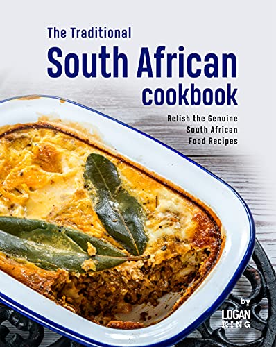 The Traditional South African Cookbook: Relish the Genuine South African Food Recipes