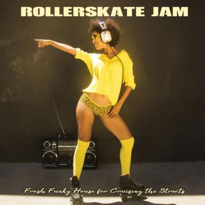 Various Artists   Rollerskate Jam Fresh Funky House for Cruising the Streets (2021)