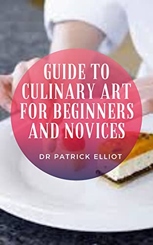 Guide to Culinary Art For Beginners