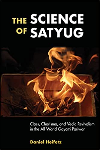 The Science of Satyug: Class, Charisma, and Vedic Revivalism in the All World Gayatri Pariwar