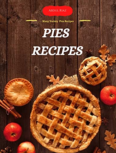 Pies Recipes: Many Variety Pies Recipes