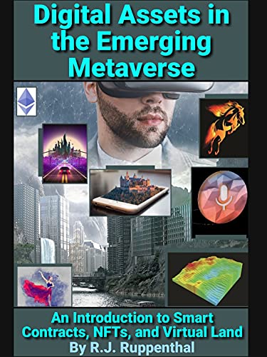 Digital Assets in the Emerging Metaverse: An Introduction to Smart Contracts, NFTs, and Virtual Land (2021 Edition)