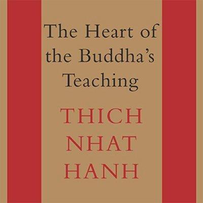 The Heart of the Buddha's Teaching: Transforming Suffering into Peace, Joy, and Liberation (Audiobook)