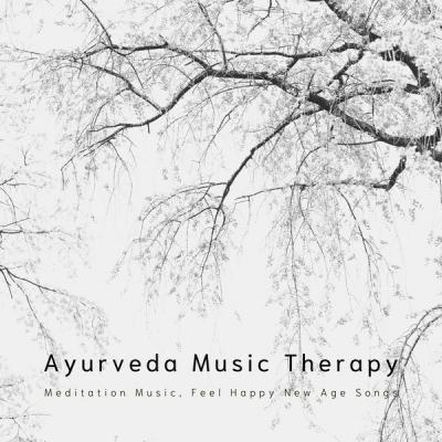 Various Artists   Ayurveda Music Therapy   Meditation Music Feel Happy New Age Songs (2021)