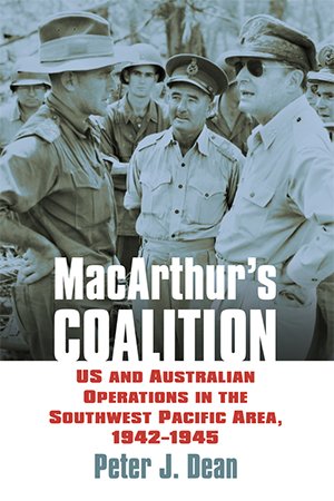 MacArthur's Coalition: US and Australian Military Operations in the Southwest Pacific Area, 1942 1945