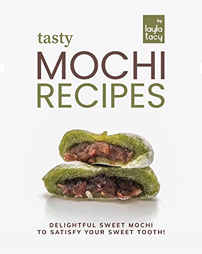 Tasty Mochi Recipes: Delightful Sweet Mochi to Satisfy Your Sweet Tooth
