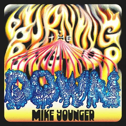 Mike Younger - Burning The Bigtop Down (2021)