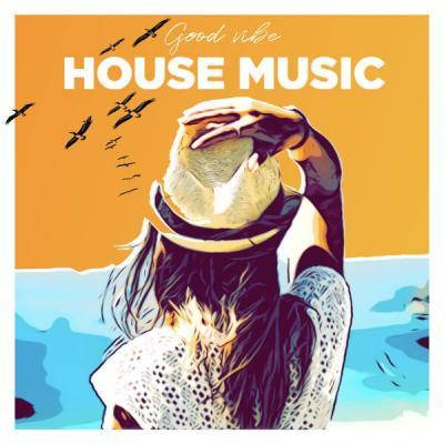 Various Artists   Good Vibes House Music   Chill House Music (2021)