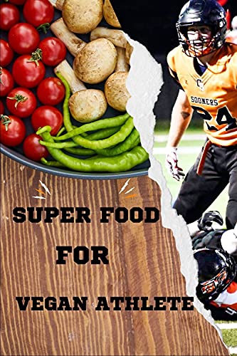 Super Food: for Vegen Athlete