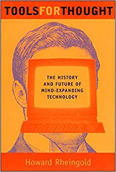 Tools for Thought: The History and Future of Mind Expanding Technology