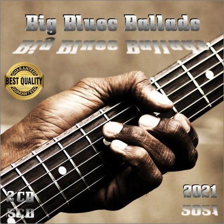 Big Blues Ballads - VA — Big Blues Ballads (2CD) (2021)