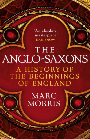 The Anglo Saxons: A History of the Beginnings of England