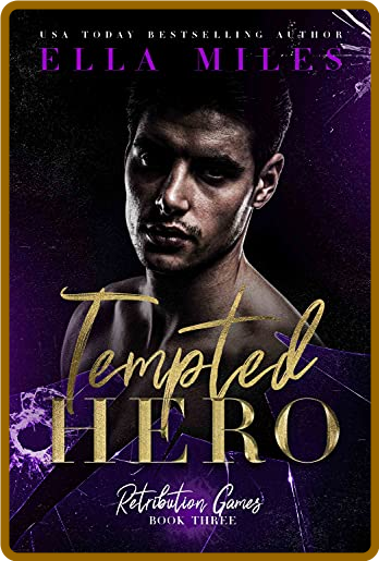 Tempted Hero  Retribution Games Book 3 - Ella Miles Aeb6fc01b8b647717e71076a43ace368